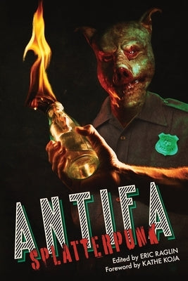 Antifa Splatterpunk by Raglin, Eric