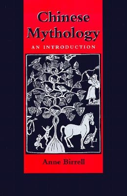 Chinese Mythology: An Introduction by Birrell, Anne M.