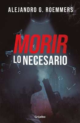 Morir Lo Necesario / Dying as Necessary by Roemmers, Alejandro Guillermo