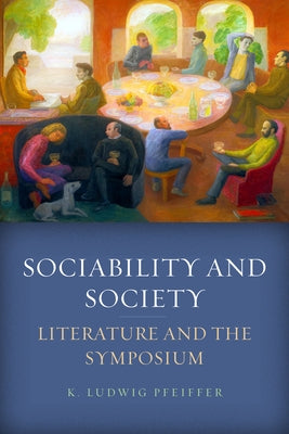 Sociability and Society: Literature and the Symposium Paperback Stanford University Press