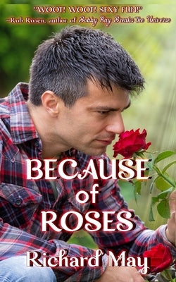 Because of Roses: Ten Stories by May, Richard