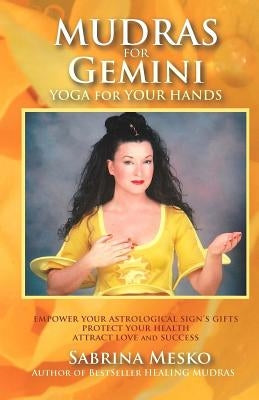 Mudras for Gemini: Yoga for your Hands by Mesko, Sabrina