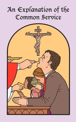 An Explanation of the Common Service Paperback Emmanuel Press