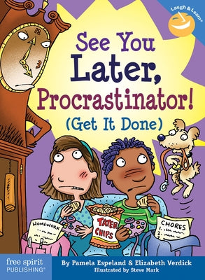 See You Later, Procrastinator!: (Get It Done) Paperback Free Spirit Publishing