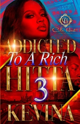 Addicted To A Rich Hitta 3: The Finale Paperback Independently Published