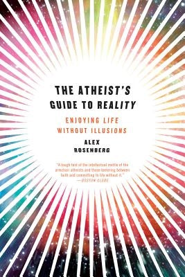 Atheist's Guide to Reality: Enjoying Life Without Illusions Paperback W. W. Norton & Company