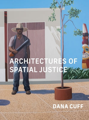 Architectures of Spatial Justice Paperback MIT Press