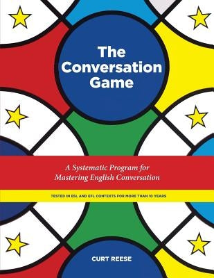 The Conversation Game: A Systematic Program for Mastering English Conversation Paperback Createspace Independent Publishing Platform