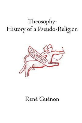 Theosophy: History of a Pseudo-Religion Paperback Sophia Perennis et Universalis