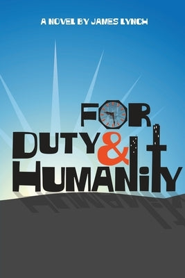 For Duty and Humanity by Lynch, James