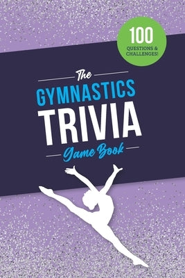 The Gymnastics Trivia Game Book Paperback Independently Published
