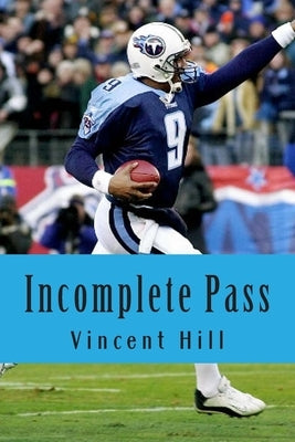 Incomplete Pass: The Murder of Steve McNair Revisited by Hill Sr, Vincent