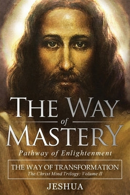 The Way of Mastery, Pathway of Enlightenment: The Way of Transformation: The Christ Mind Trilogy Vol II Paperback Audio Enlightenment