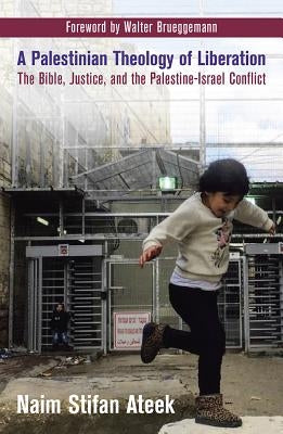A Palestinian Theology of Liberation: The Bible, Justice, and the Palestine-Israel Conflict Paperback Orbis Books