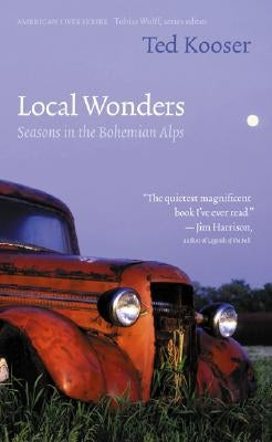 Local Wonders: Seasons in the Bohemian Alps Paperback Bison Books