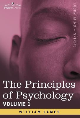 The Principles of Psychology, Vol.1 by James, William