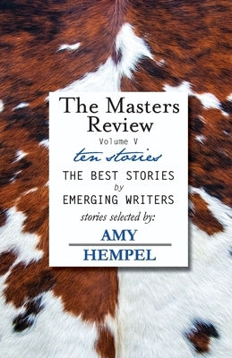 The Masters Review Volume V: with stories selected by Amy Hempel Paperback Discover New Art LLC