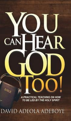 You Can Hear God Too! by Adeboye, David Adeola