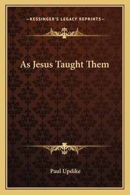 As Jesus Taught Them Paperback Kessinger Publishing