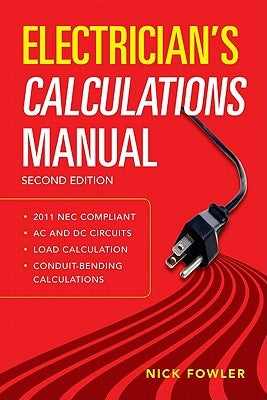 Electrician's Calculations Manual, Second Edition by Fowler, Nick