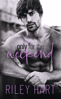 Only for the Weekend by Hart, Riley