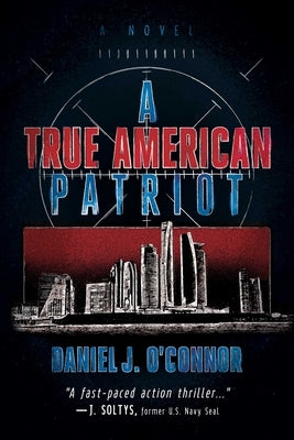 A True American Patriot by O'Connor, Daniel J.