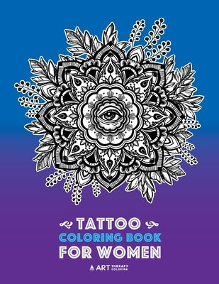 Tattoo Coloring Book For Women: Anti-Stress Coloring Book for Women's Relaxation, Detailed Tattoo Designs of Lion, Owl, Butterfly, Birds, Flowers, Sun by Art Therapy Coloring