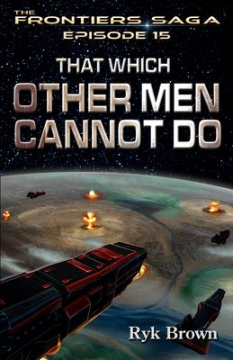 Ep.#15 - "That Which Other Men Cannot Do" Paperback Createspace Independent Publishing Platform