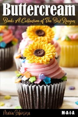 Buttercream Book - A Collection of Best Recipes Paperback Independently Published