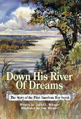 Down His River of Dreams: The Story of the First American Boy Scout Paperback Trafford Publishing