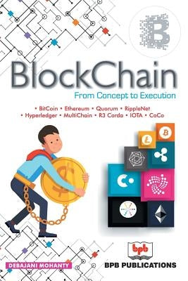 Blockchain: From Concept to Execution-New by Debjani Mohanty
