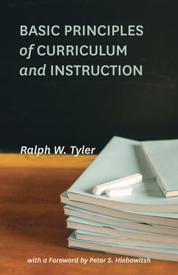 Basic Principles of Curriculum and Instruction Paperback University of Chicago Press