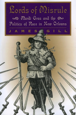 Lords of Misrule: Mardi Gras and the Politics of Race in New Orleans Paperback University Press of Mississippi