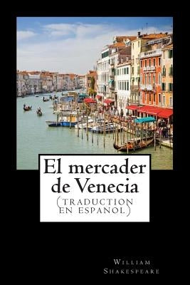 El Mercader de Venecia (Traduction En Espanol): Clásico de la Literatura de Shakespeare, Libros En Español by Arroyo, Jose