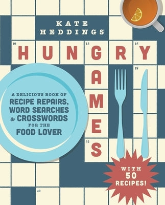 Hungry Games: A Delicious Book of Recipe Repairs, Word Searches & Crosswords for the Food Lover Paperback S&s/Simon Element