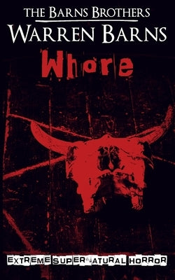 Whore: Extreme Supernatural Horror by Barns, Warren