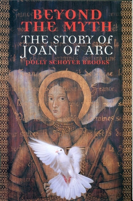 Beyond the Myth: The Story of Joan of Arc Paperback Clarion Books