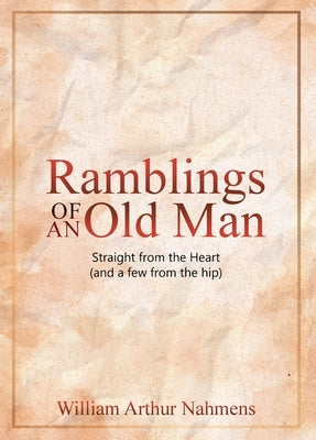 Ramblings of an Old Man by A. Nahmens, William