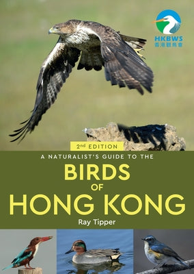 A Naturalist's Guide to the Birds of Hong Kong 2nd by Tipper, Ray