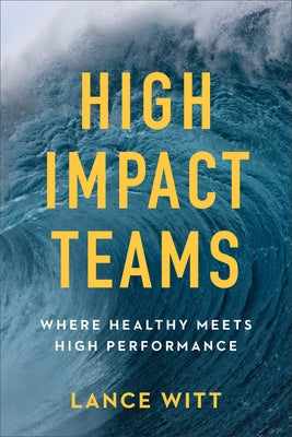 High-Impact Teams: Where Healthy Meets High Performance Paperback Baker Books