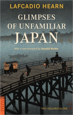 Glimpses of Unfamiliar Japan: Two Volumes in One Paperback Tuttle Publishing