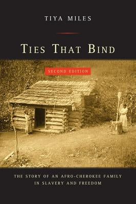 Ties That Bind: The Story of an Afro-Cherokee Family in Slavery and Freedom University of California Press