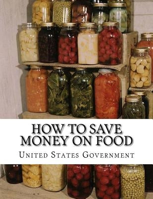 How To Save Money On Food: Home Canning - Preserving Without Sugar - Drying Fruits - Salt Packing by Chambers, Roger