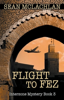 Flight to Fez Paperback Sean McLachlan