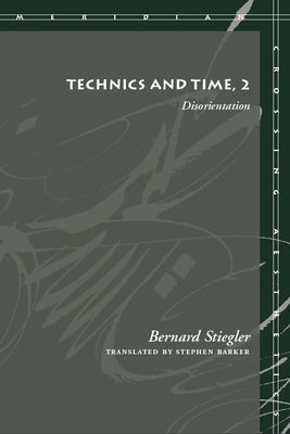 Technics and Time, 2: Disorientation Paperback Stanford University Press