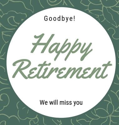 Happy Retirement Guest Book (Hardcover): Guestbook for retirement, message book, memory book, keepsake, retirement book to sign by Bell, Lulu and