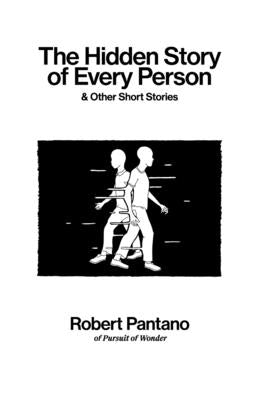 The Hidden Story of Every Person: & Other Short Stories by Pantano, Robert