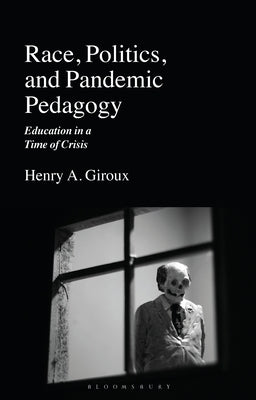 Race, Politics, and Pandemic Pedagogy: Education in a Time of Crisis Paperback Bloomsbury Academic