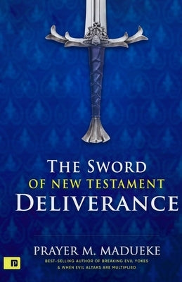 The Sword of New Testament Deliverance Paperback Createspace Independent Publishing Platform