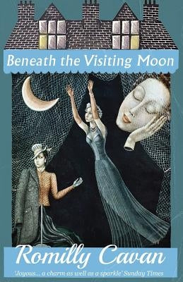 Beneath the Visiting Moon by Cavan, Romilly